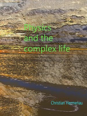 cover image of Physics and the complex life